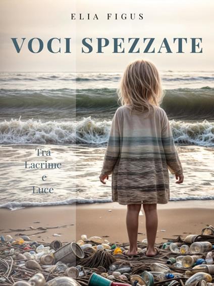 Voci spezzate. Tra lacrime e luce - Elia Figus - ebook