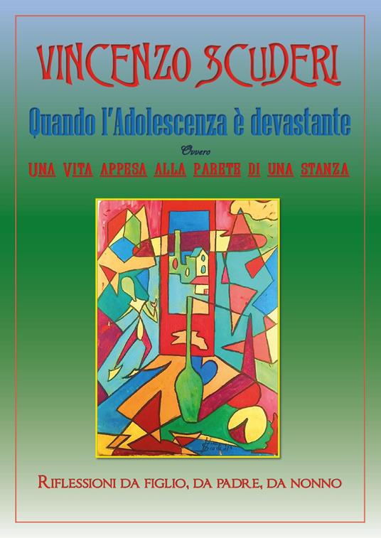 Quando l'adolescenza è devastante. Ovvero, una vita appesa alla parete di una stanza - Vincenzo Scuderi - copertina