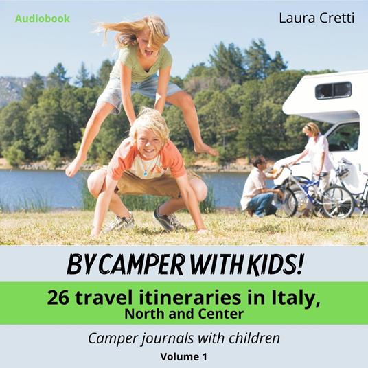 BY CAMPER WITH KIDS! Volume 1 - 26 travel itineraries in Italy, North and Center