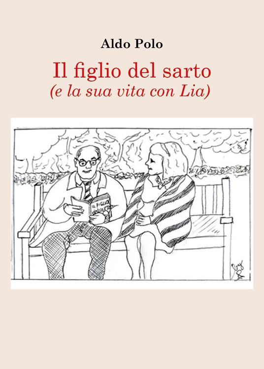 Il figlio del sarto (e la sua vita con Lia) - Aldo Polo - copertina
