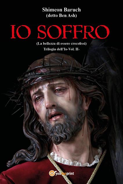 Io soffro (la bellezza dell'essere crocefissi). Vol. 2 - Shimeon Baruch - copertina