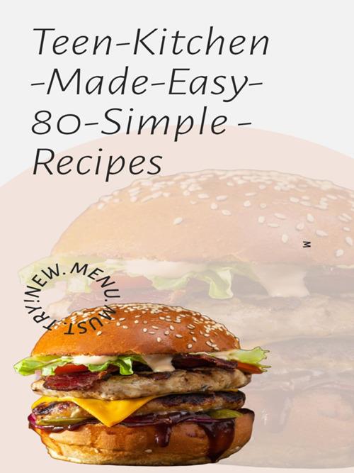 Teen Kitchen Made Easy 80 Simple Recipes - Massimiliano Versino - ebook