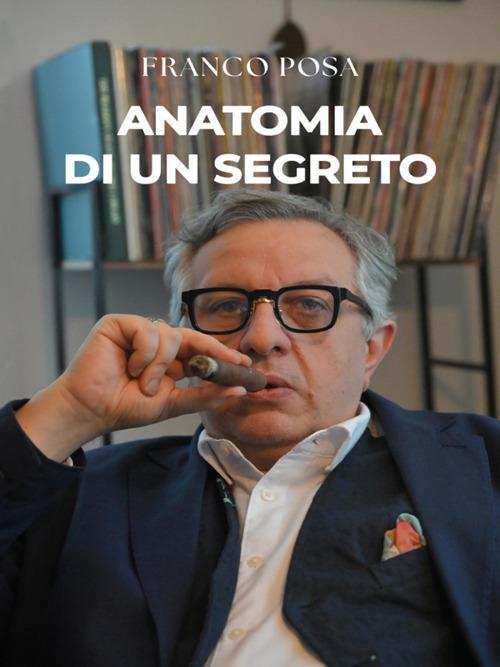 L' anatomia di un segreto - Franco Posa - ebook