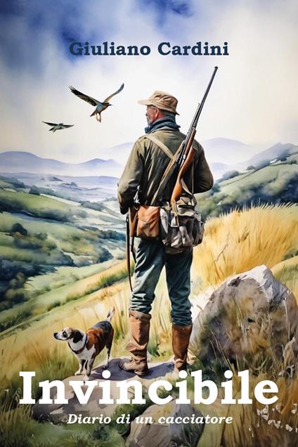 Invincibile. Diario di un cacciatore - Giuliano Cardini - copertina