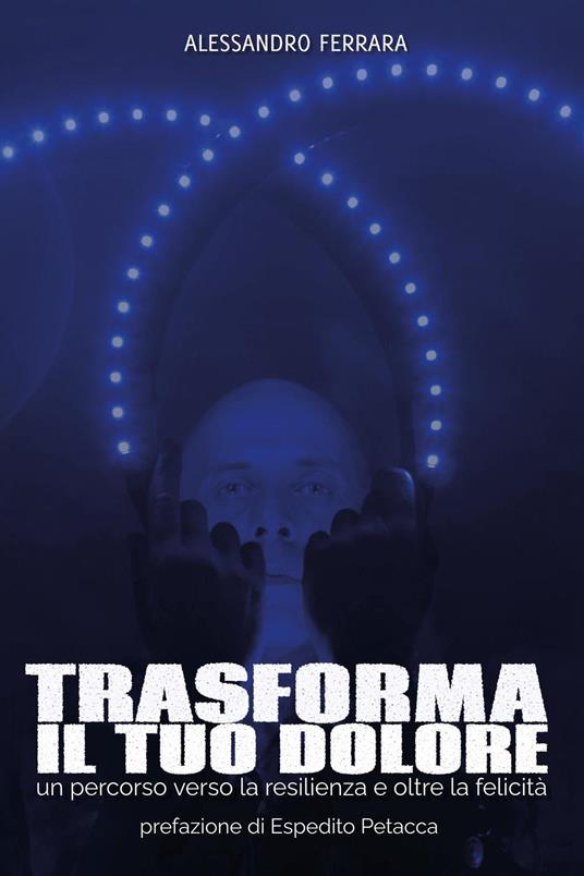 Trasforma il tuo dolore - Alessandro Ferrara - copertina