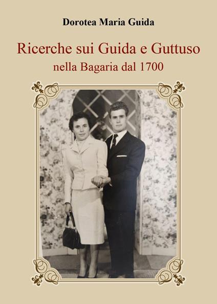 Ricerche sui Guida e Guttuso nella Bagaria dal 1700 - Guida Dorotea Maria - copertina