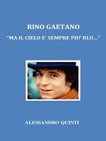 Rino Gaetano. «Ma il cielo è sempre più blu...»