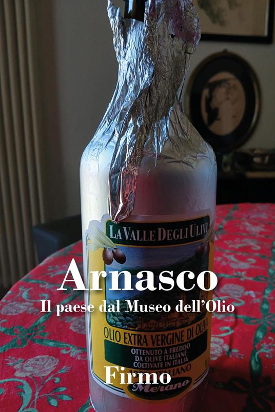 Arnasco. Il paese dal museo dell'olio - Firmo - copertina