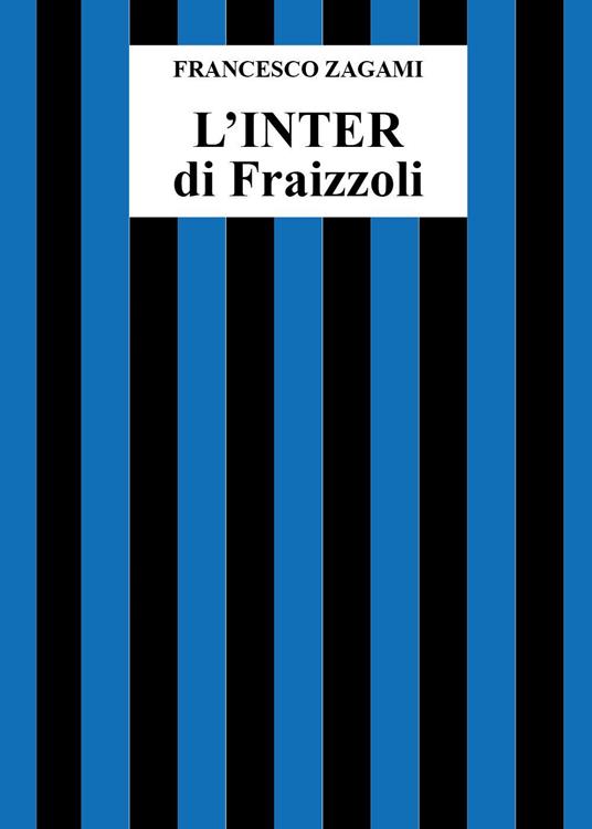 L'Inter di Fraizzoli - Francesco Zagami - copertina
