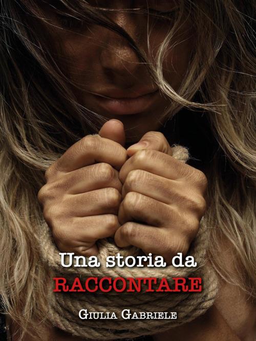 Una storia da raccontare - Giulia Gabriele - ebook