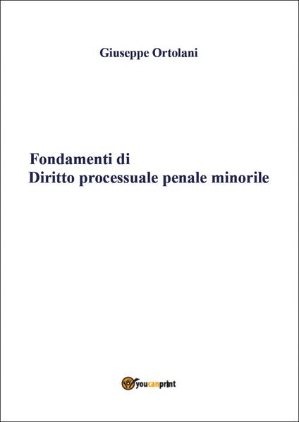 Fondamenti di diritto processuale penale minorile - Giuseppe Ortolani - copertina