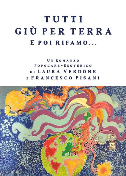 Tutti giù per terra e poi rifamo... - Laura Verdone,Francesco Pisani - copertina