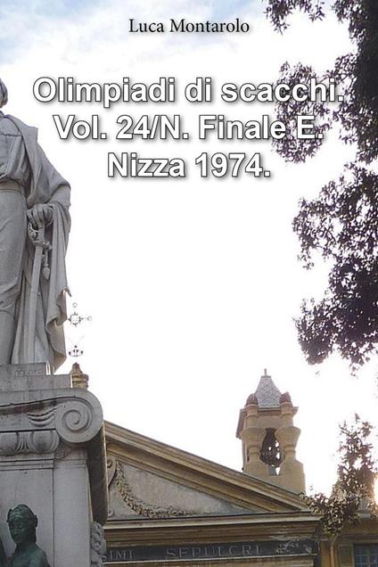 Olimpiadi di scacchi. Vol. 24/N: Finale E. Nizza 1974 - Luca Montarolo - copertina