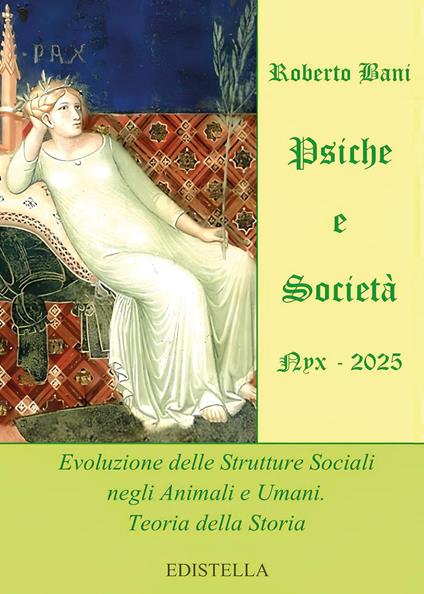 Psiche e società. Nyx 2025. Evoluzione delle strutture sociali negli animali e umani. Teoria della storia - Roberto Bani - copertina