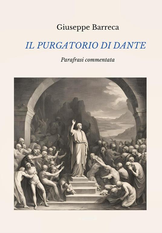 Il Purgatorio di Dante. Parafrasi commentata - Giuseppe Barreca - copertina