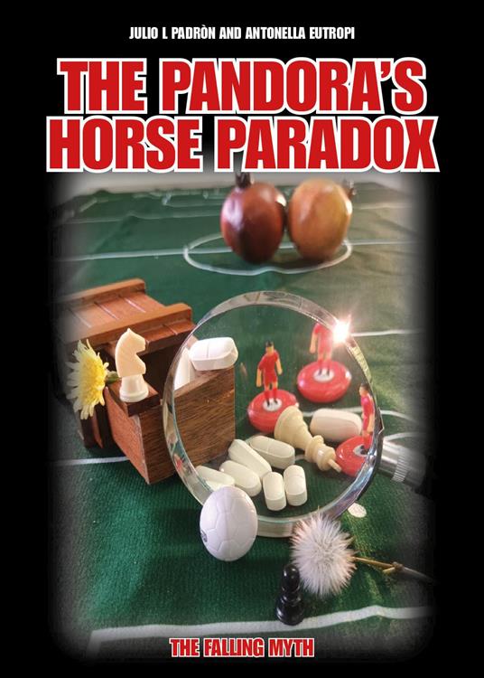 The pandora's horse paradox. The falling myth - Julio Padron,Antonella Eutropi - copertina