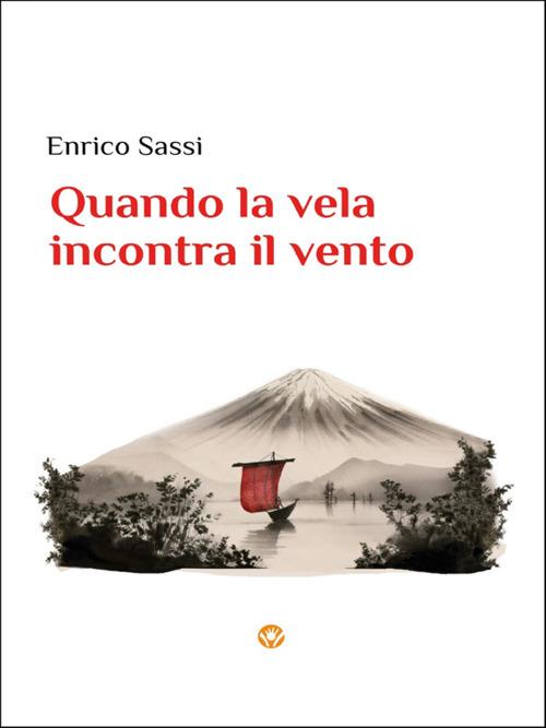 Quando la vela incontra il vento - Enrico Sassi - ebook