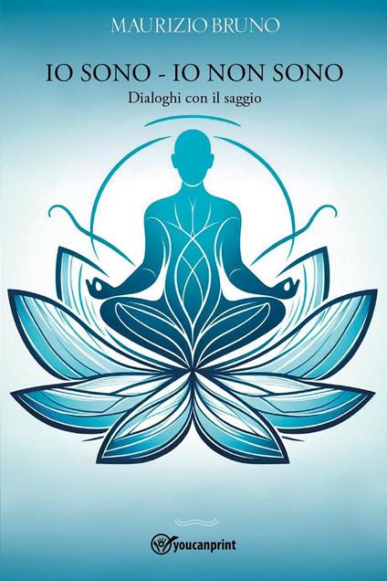Io sono. Io non sono. Dialoghi con il saggio - Maurizio Bruno - copertina