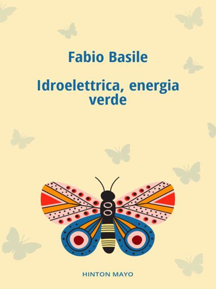 Idroelettrica, energia verde - Fabio Basile - ebook