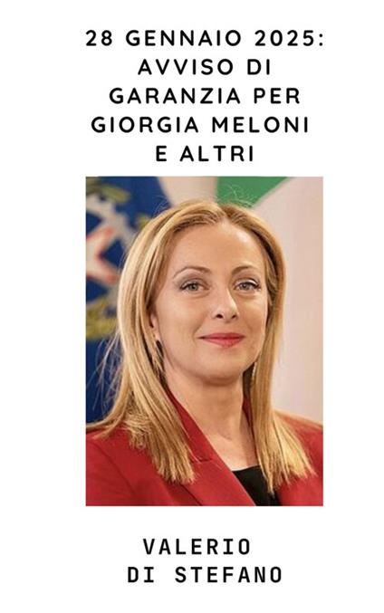 28 gennaio 2025: avviso di garanzia per Giorgia Meloni e altri - Valerio Di Stefano - ebook