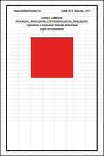 Apocalisse. Rivoluzione. Controrivoluzione. Rivelazione. «Apocalisse e rivoluzione» indicato ai nescienti. Elogio della metanoia