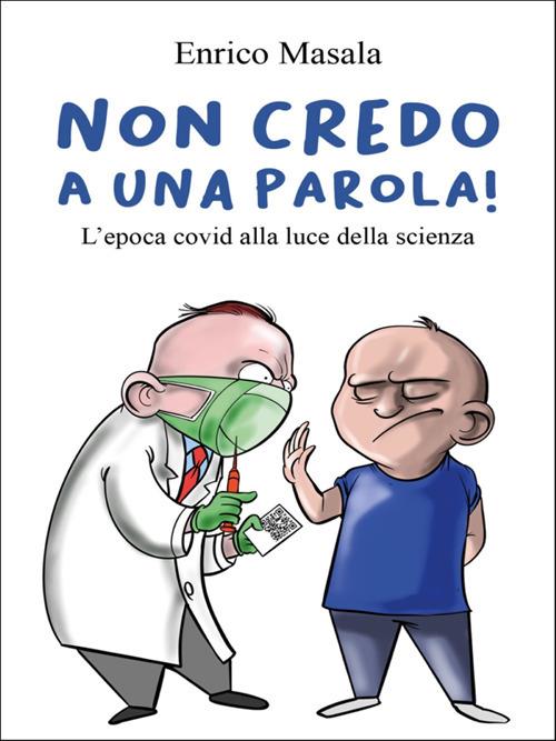 Non credo a una parola! L'epoca covid alla luce della scienza - Enrico Masala - ebook