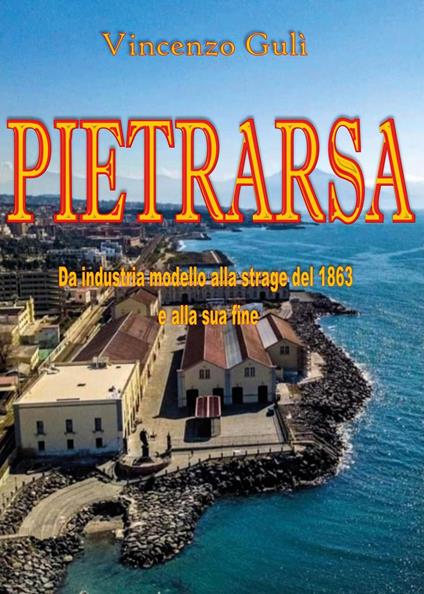 Pietrarsa. Da industria modello alla strage del 1863 e alla sua fine - Vincenzo Gulì - copertina