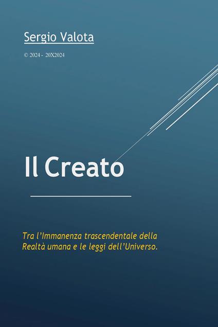Il creato. Tra l'immanenza trascendentale della realtà umana e le leggi dell'universo - Sergio Valota - copertina