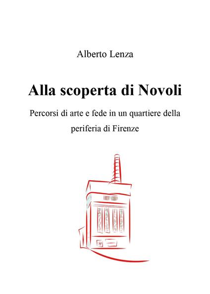 Alla scoperta di Novoli. Percorsi di arte e fede in un quartiere della periferia di Firenze - Alberto Lenza - copertina