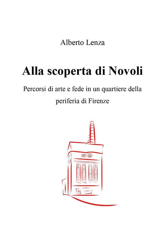 Alla scoperta di Novoli. Percorsi di arte e fede in un quartiere della periferia di Firenze - Alberto Lenza - copertina