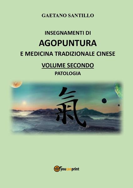 Insegnamenti di agopuntura e medicina tradizionale cinese. Vol. 2: Patologia - Gaetano Santillo - copertina