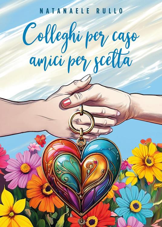 Colleghi per caso, amici per scelta - Natanaele Rullo - copertina