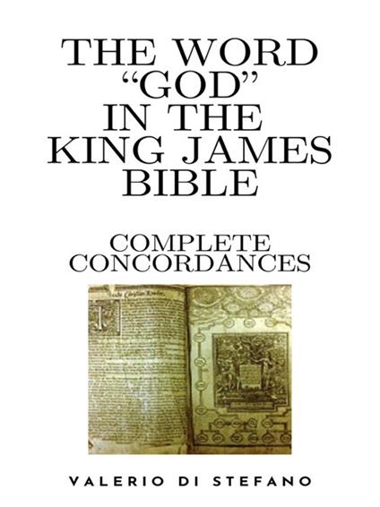 The Word "God" in the King James Bible - Complete Concordances and Biblical Key - Valerio Di Stefano - ebook
