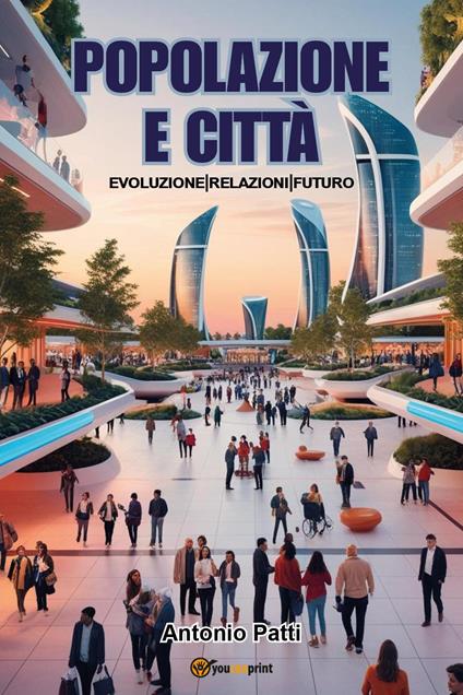 Popolazione e città: evoluzione, relazioni, futuro - Antonio Patti - copertina