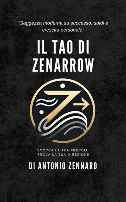 Il Tao di ZenArrow - Antonio Zennaro - ebook