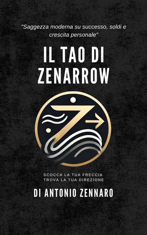 Il Tao di ZenArrow - Antonio Zennaro - ebook
