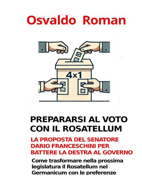 Prepararsi al voto con il Rosatellum - Osvaldo Roman - ebook