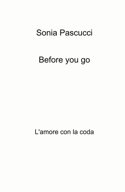 Before you go. L'amore con la coda - Sonia Pascucci - copertina