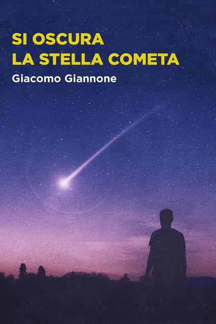 Si oscura la stella cometa - Giacomo Giannone - ebook