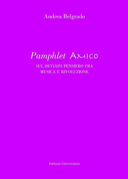 Pamphlet amico sul deviato pensiero fra musica e rivoluzione - Andrea Belgrado - copertina
