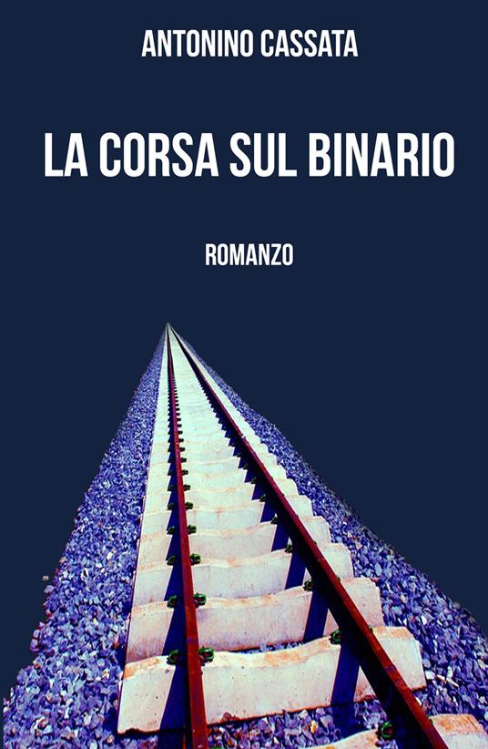 La corsa sul binario - Antonino Cassata - copertina