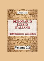 Dizionario egizio-italiano. 12000 lemmi in geroglifico. Vol. 2