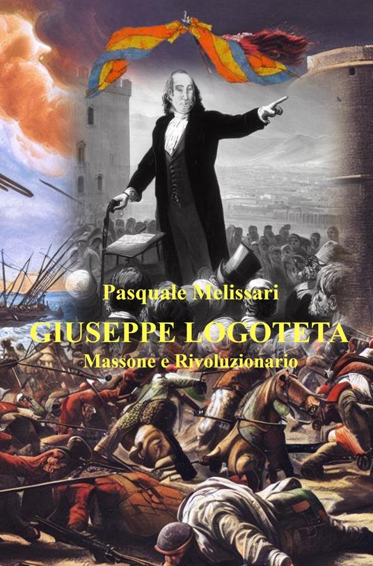 Giuseppe Logoteta. Massone e rivoluzionario - Pasquale Melissari - copertina