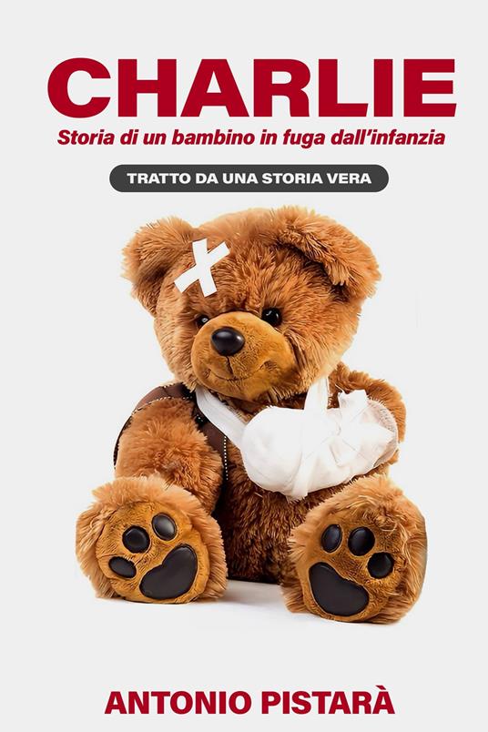 Charlie. Storia di un bambino in fuga dall'infanzia - Antonio Pistarà - ebook