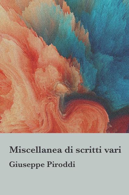 Miscellanea di scritti vari - Giuseppe Piroddi - ebook