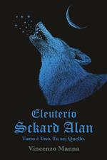 Eleuterio Sckard Alan. Tutto e uno. Tu sei quello
