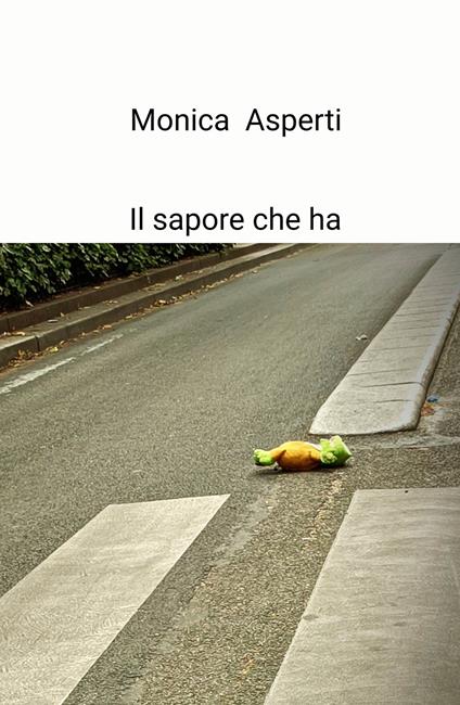 Il sapore che ha - Monica Asperti - copertina