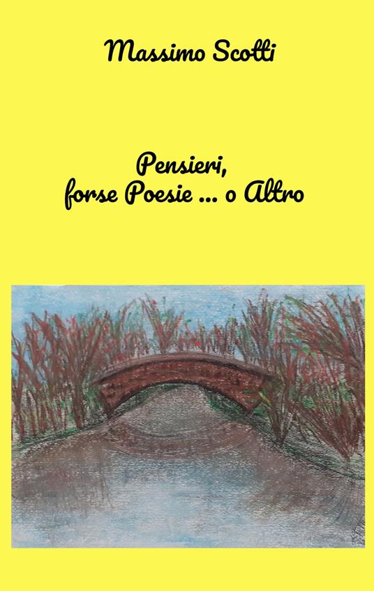 Pensieri, forse poesie ... o altro - Massimo Scotti - copertina