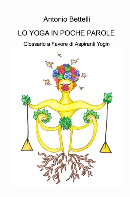 Lo yoga in poche parole. Glossario a favore di aspiranti yogin - Antonio Bettelli - copertina