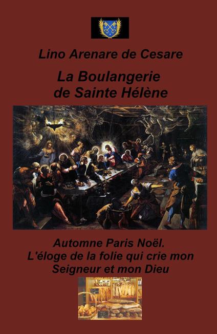 La boulangerie de Sainte Helene. Automne Paris Noel. L'eloge de la folie qui crie mon Seigneur et mon Dieu - Lino Arenare Zullo - copertina